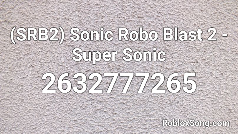 (SRB2) Sonic Robo Blast 2 - Super Sonic Roblox ID