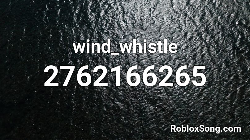 wind_whistle Roblox ID