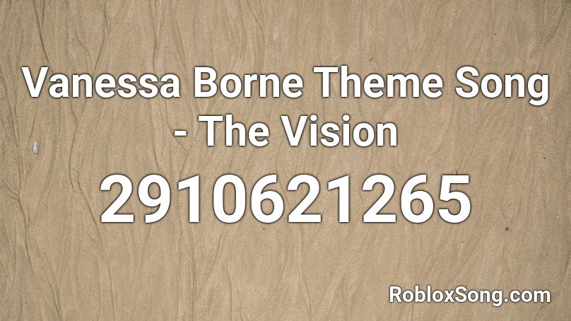 Vanessa Borne Theme Song - The Vision Roblox ID