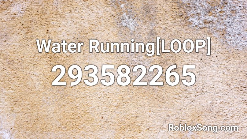 Water Running[LOOP] Roblox ID