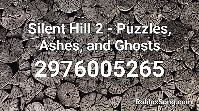 Silent Hill 2 - Puzzles, Ashes, and Ghosts Roblox ID