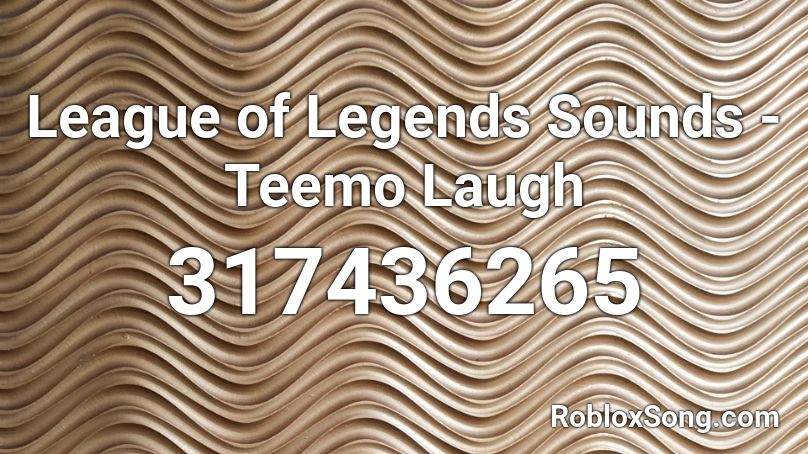 League of Legends Sounds - Teemo Laugh Roblox ID