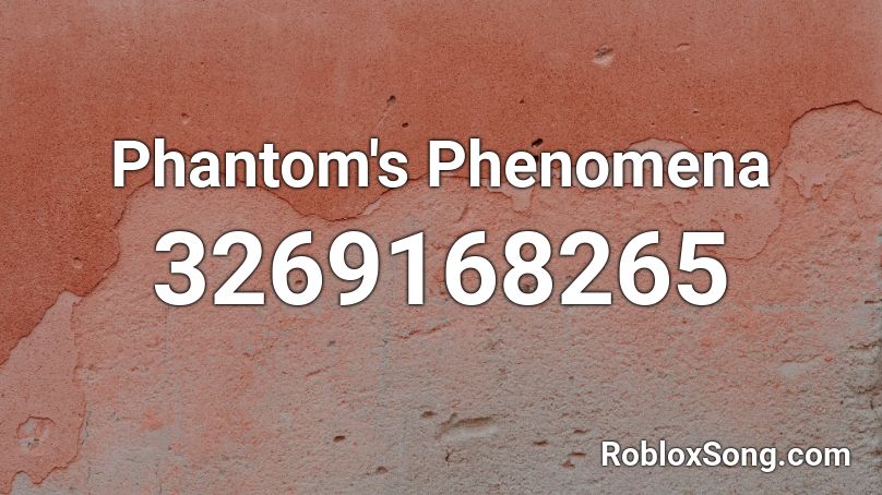 Phantom's Phenomena Roblox ID