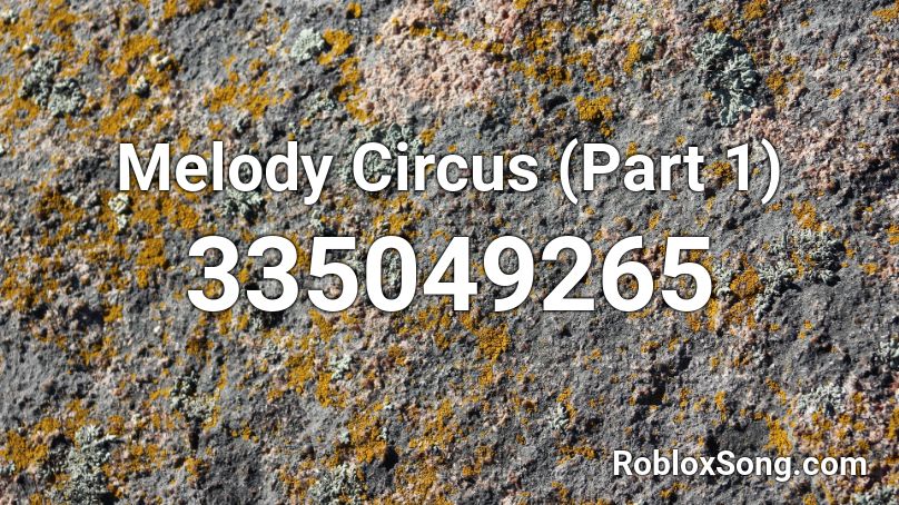 Melody Circus (Part 1) Roblox ID