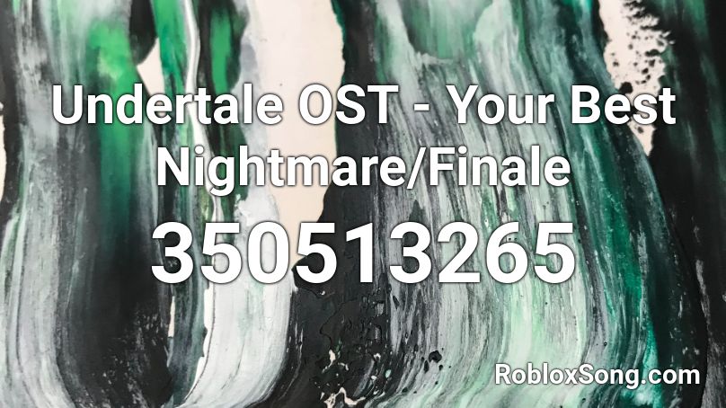 Undertale OST - Your Best Nightmare/Finale Roblox ID