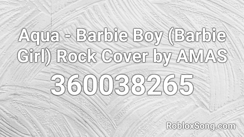 Aqua Barbie Boy Barbie Girl Rock Cover By Amas Roblox Id Roblox Music Codes - barbie girl roblox id code