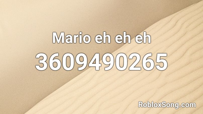 Mario eh eh eh Roblox ID