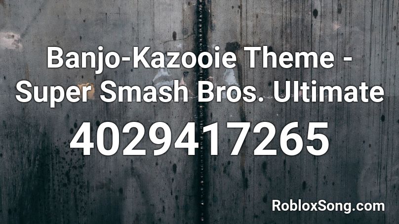 Banjo-Kazooie Theme - Super Smash Bros. UItimate Roblox ID