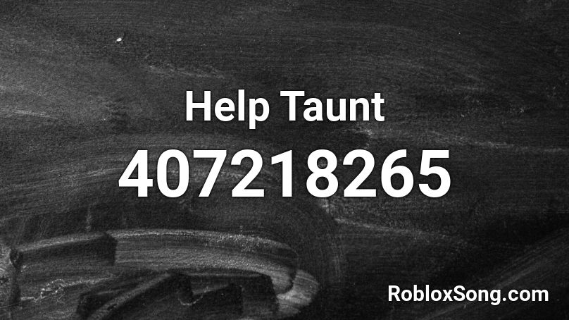 Help Taunt Roblox ID