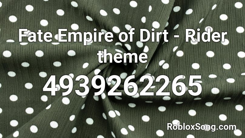 Fate Empire of Dirt - Rider theme Roblox ID