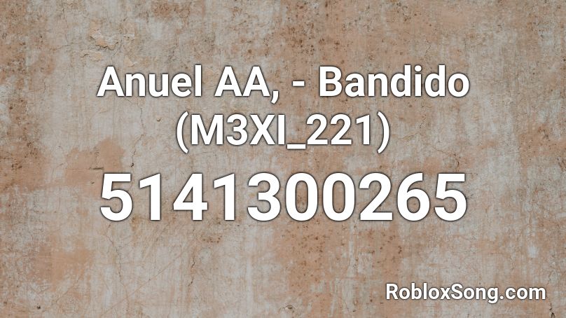 Anuel AA, - Bandido (M3XI_221) Roblox ID