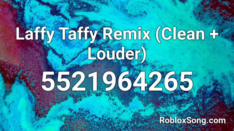 Laffy Taffy Remix Clean Louder Roblox Id Roblox Music Codes - loudest roblox id code ever