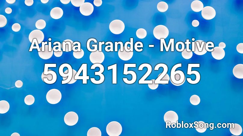 Ariana Grande - Motive Roblox ID