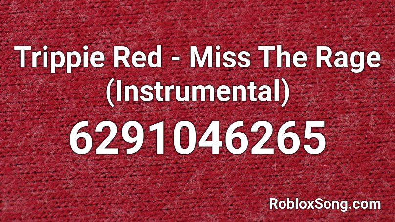 Trippie Red - Miss The Rage (Instrumental) Roblox ID