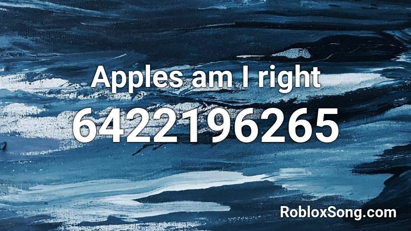 Apples am I right Roblox ID