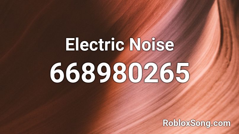 Electric Noise Roblox ID