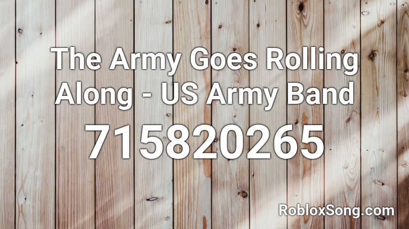 The Army Goes Rolling Along - US Army Band Roblox ID