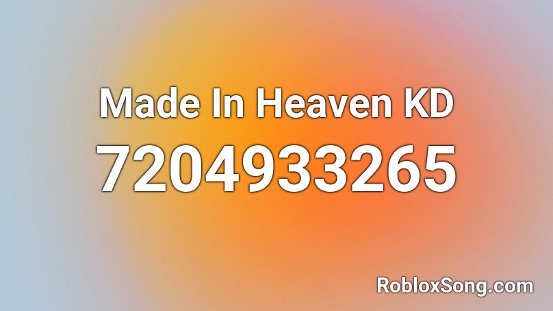 Made In Heaven KD Roblox ID