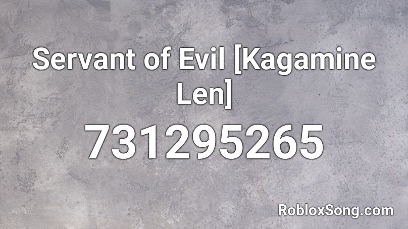Servant of Evil [Kagamine Len] Roblox ID