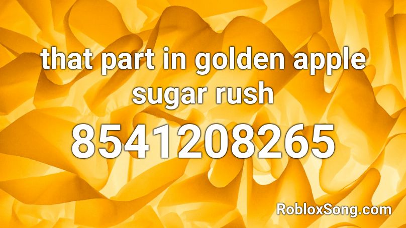 that part in golden apple sugar rush Roblox ID