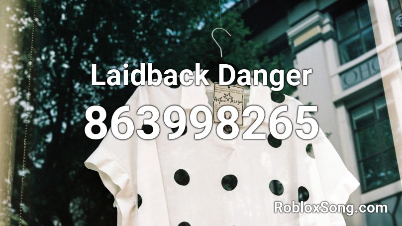 Laidback Danger Roblox ID