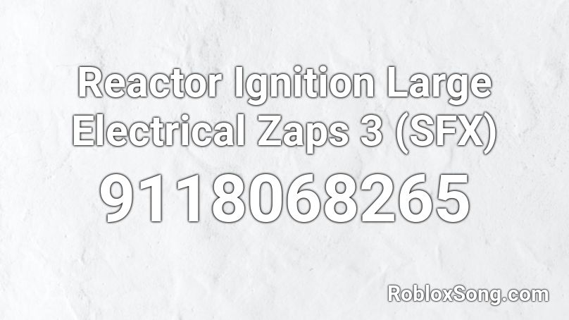 Reactor Ignition Large Electrical Zaps 3 (SFX) Roblox ID