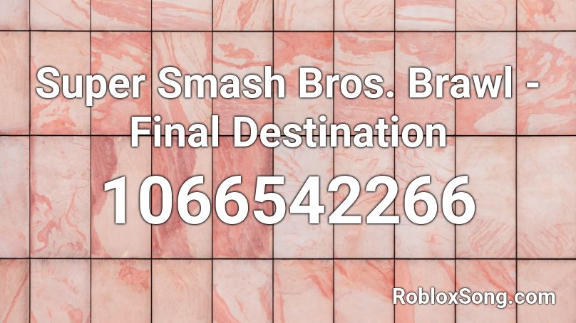 Super Smash Bros. Brawl - Final Destination Roblox ID