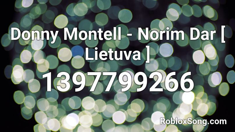 Donny Montell - Norim Dar [ Lietuva ] Roblox ID