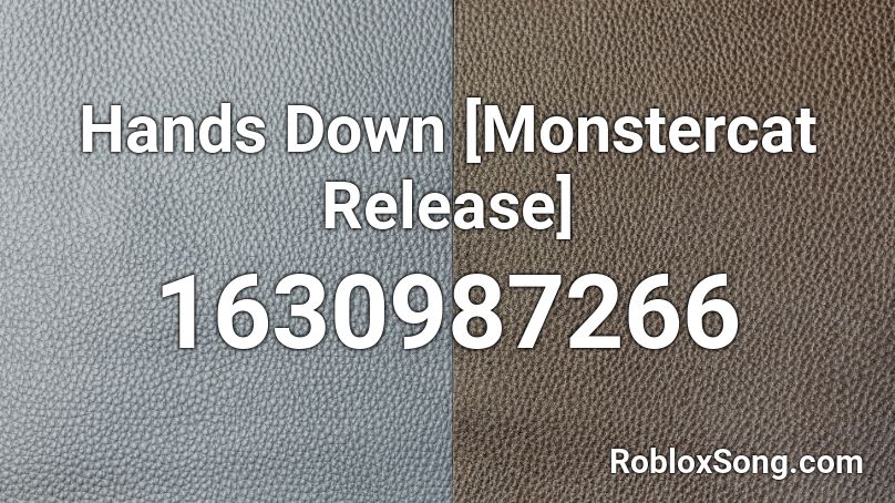 Hands Down [Monstercat Release] Roblox ID