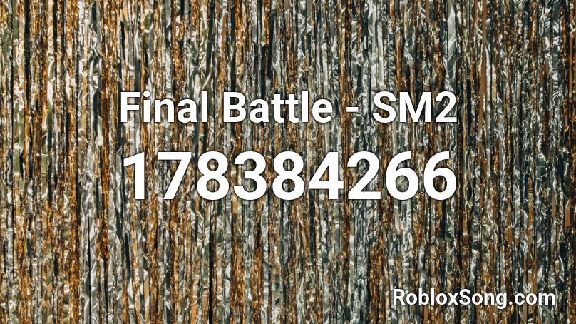 Final Battle - SM2 Roblox ID