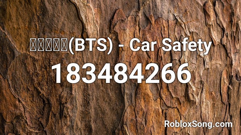 방탄소년단(BTS) - Car Safety  Roblox ID