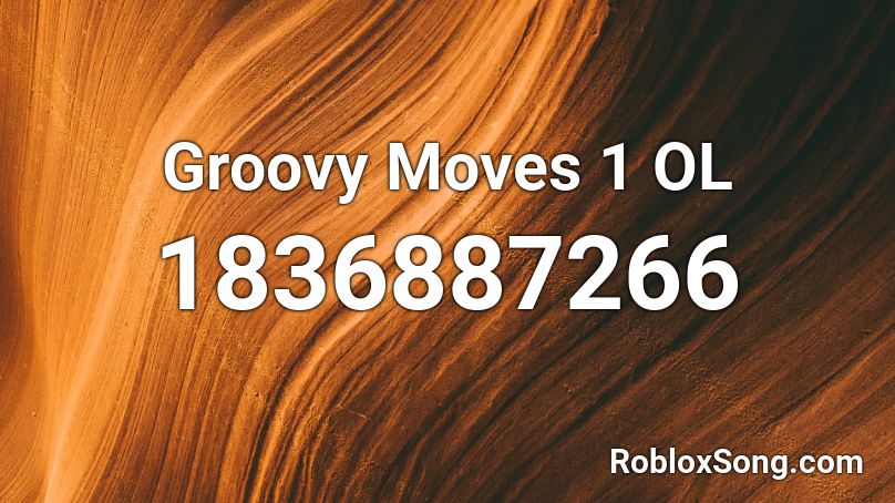 Groovy Moves 1 OL Roblox ID