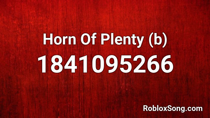 Horn Of Plenty (b) Roblox ID