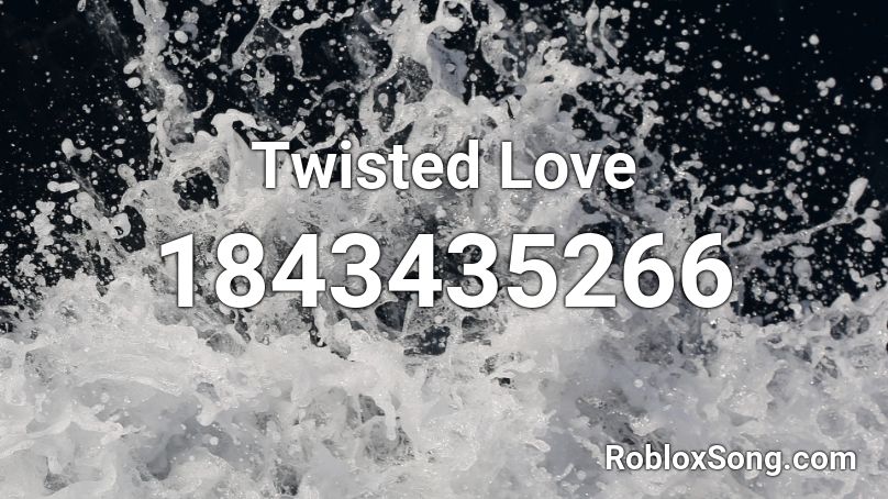 Twisted Love Roblox ID