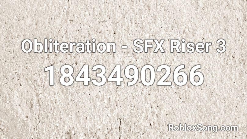 Obliteration - SFX Riser 3 Roblox ID