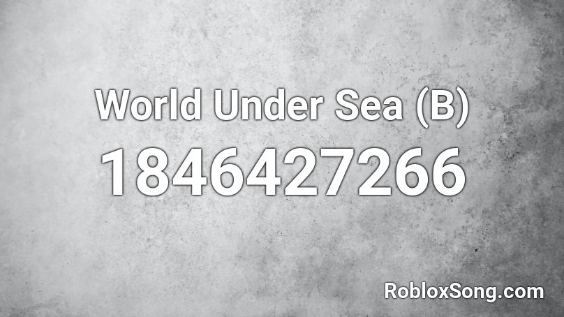 World Under Sea (B) Roblox ID