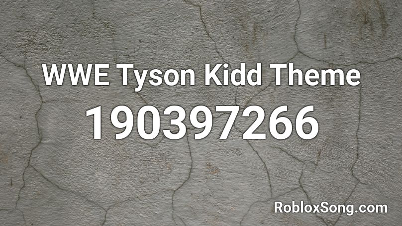 WWE Tyson Kidd Theme Roblox ID