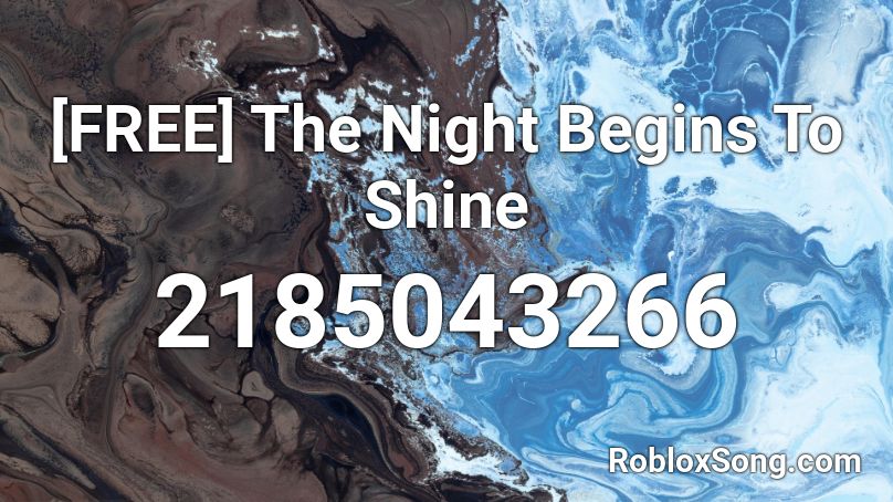 [FREE] The Night Begins To Shine Roblox ID