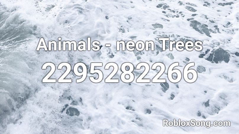 Animals - neon Trees Roblox ID