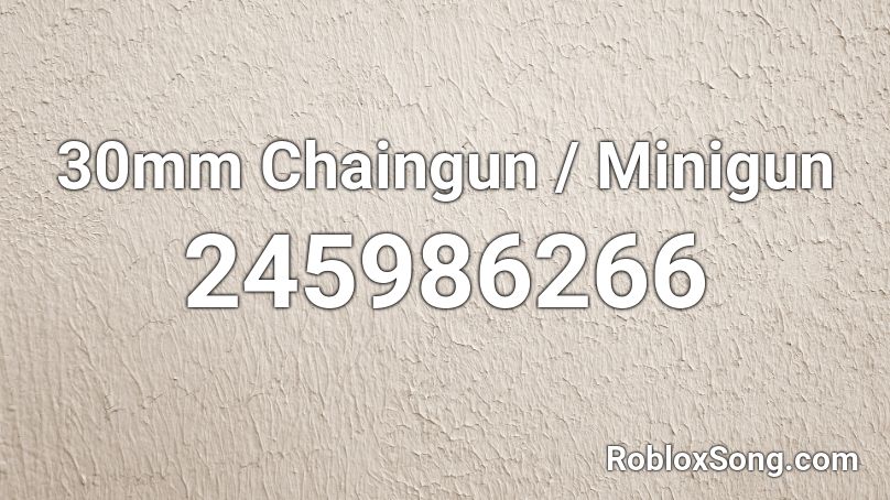 30mm Chaingun / Minigun Roblox ID