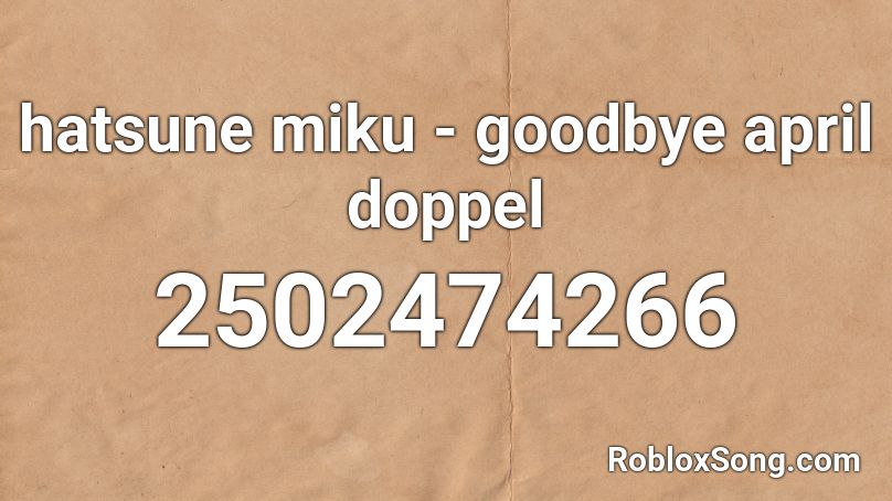 hatsune miku - goodbye april doppel Roblox ID