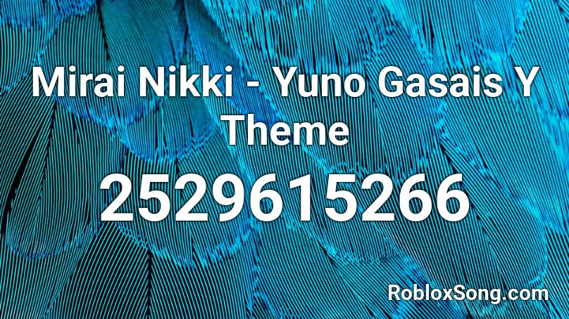 Mirai Nikki - Yuno Gasais Y Theme Roblox ID