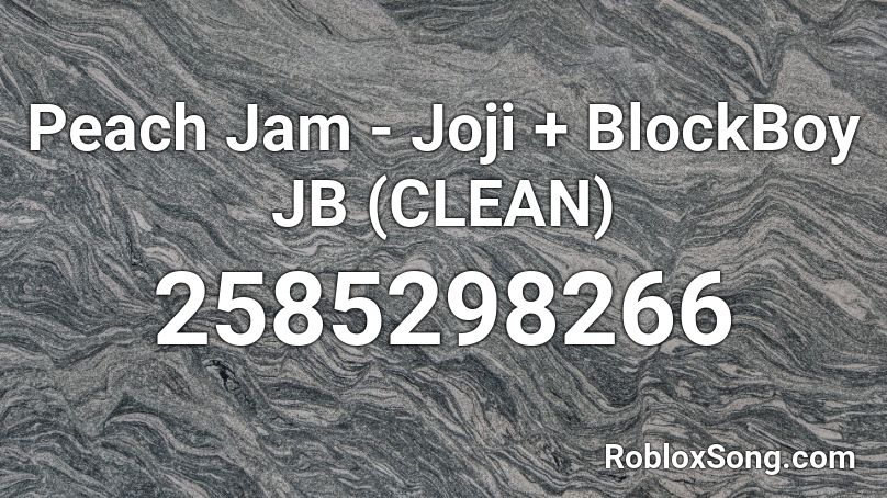 Peach Jam - Joji + BlockBoy JB (CLEAN) Roblox ID
