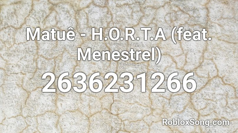 Matuê - H.O.R.T.A (feat. Menestrel) Roblox ID