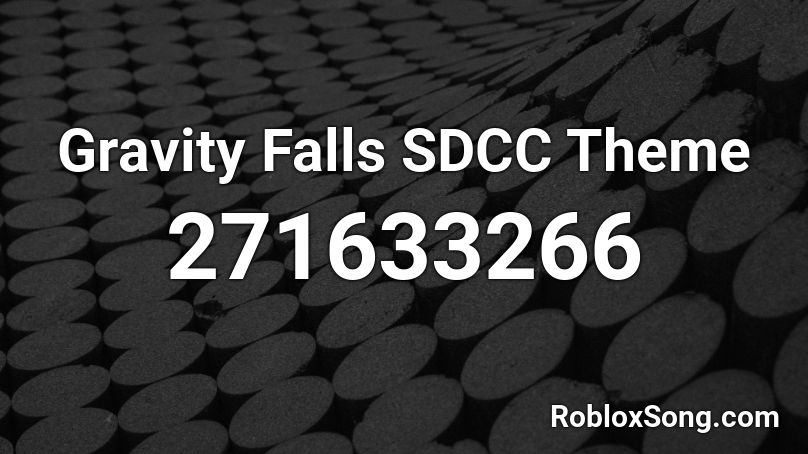 Gravity Falls SDCC Theme Roblox ID