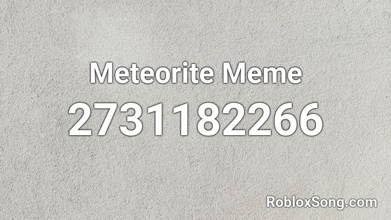 Meteorite Meme Roblox ID