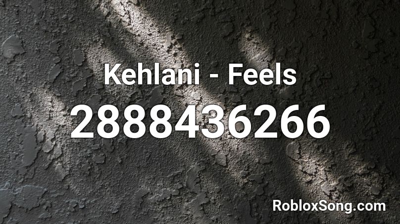 Kehlani - Feels Roblox ID