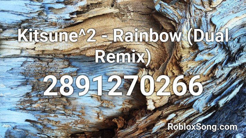 Kitsune^2 - Rainbow (Dual Remix) Roblox ID