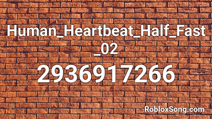 Human_Heartbeat_Half_Fast_02 Roblox ID