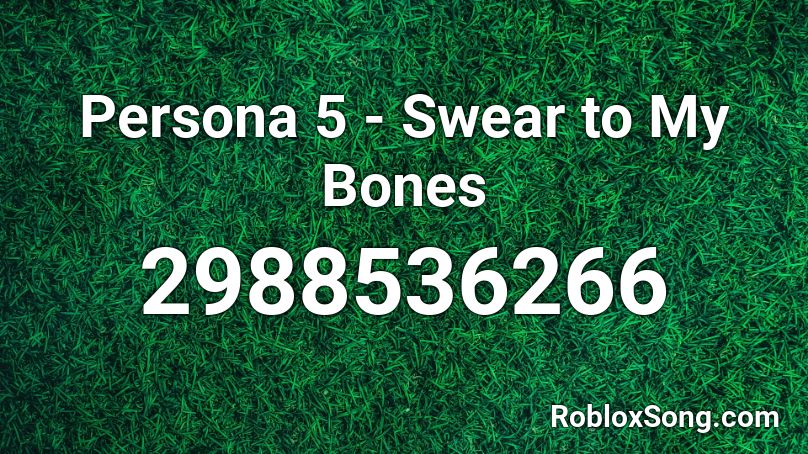 Persona 5 -  Swear to My Bones Roblox ID